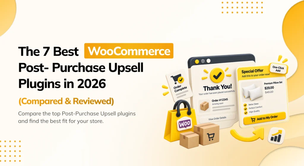 The 7 Best WooCommerce Post-Purchase Upsell Plugins in 2026 Comparison Guide