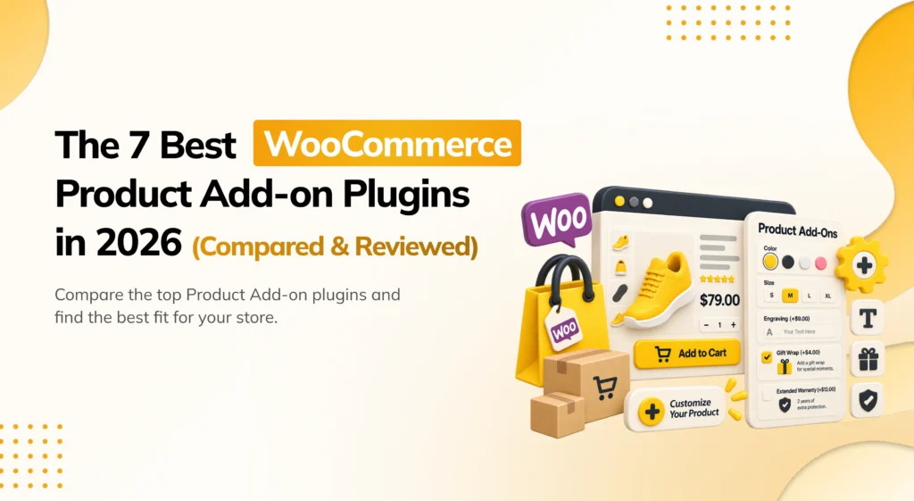 The 7 Best WooCommerce Product Add-On Plugins in 2026 Comparison Guide